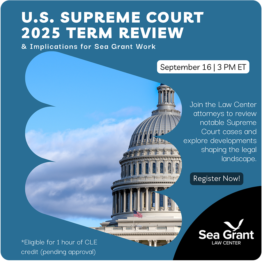 U.S. Supreme Court 2025 Term in Review & Implications for Sea Grant Work